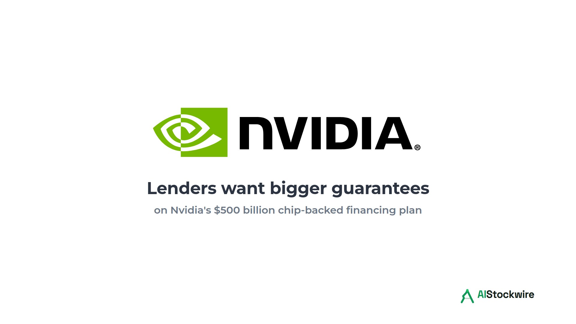 Nvidia (NVDA) wants its chips to back $500 billion in AI loans. Lenders want bigger guarantees.